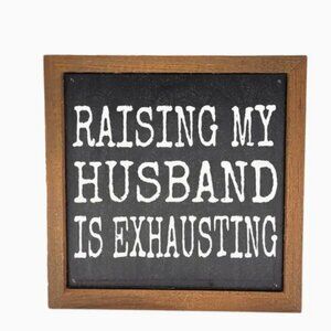 Raising My Husband wood sign 6x6 made in USA